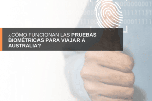 pruebas biométricas, Australia, Work&Holiday, peruanos