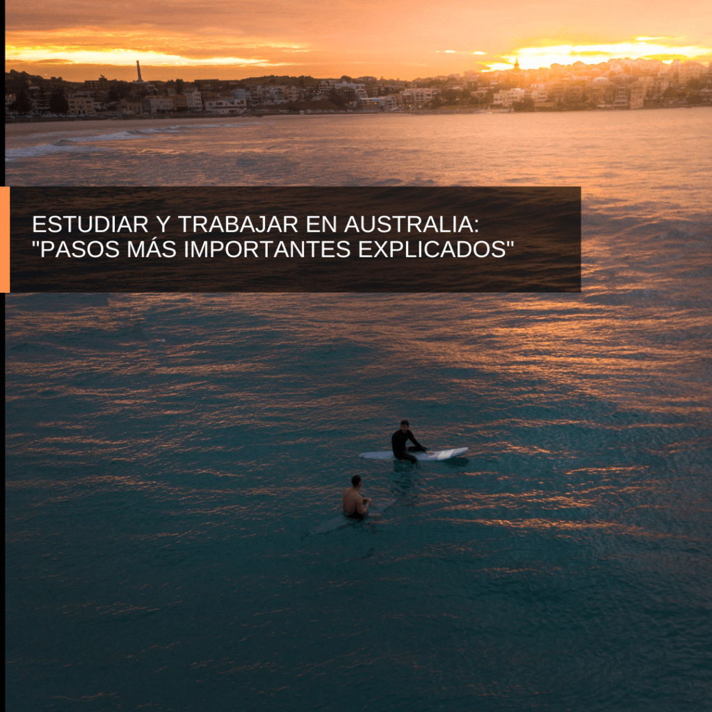 Estudiar Y Trabajar En Australia: "Pasos Más Importantes Explicados"