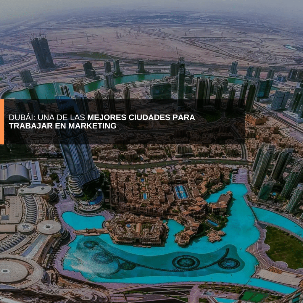 Dubái: Una de las Mejores Ciudades para Trabajar en Marketing