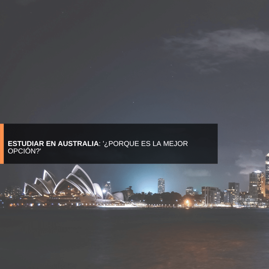 Estudiar en Australia: '¿Porque es la mejor opción?'