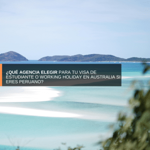 ¿Qué agencia elegir para tu visa de estudiante o Working Holiday en Australia si eres peruano?