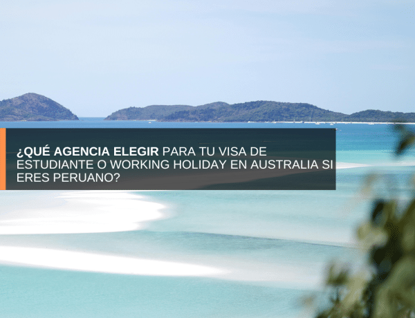 ¿Qué agencia elegir para tu visa de estudiante o Working Holiday en Australia si eres peruano?